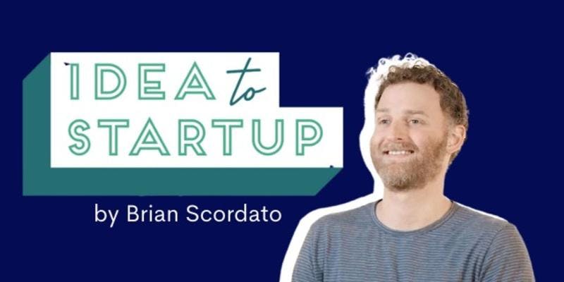 A smiling white man with short brown hair and a beard sits in a chair. To the left of him is the text "Idea to Startup by Brian Scordato."